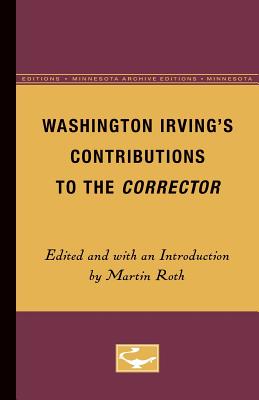 Washington Irving's Contributions to the Corrector - Roth, Martin, Sir (Introduction by)