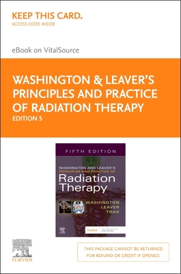 Washington & Leaver's Principles and Practice of Radiation Therapy Elsevier eBook on Vitalsource (Retail Access Card) - Washington, Charles M, and Leaver, Dennis T, MS
