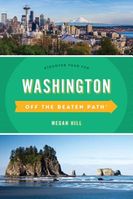 Washington Off the Beaten Path: Discover Your Fun - Hill, Megan (Revised by)