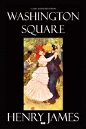 Washington Square (Classic Illustrated Edition)