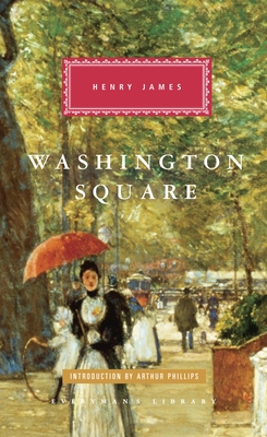 Washington Square: Introduction by Arthur Phillips - James, Henry, and Phillips, Arthur (Introduction by)