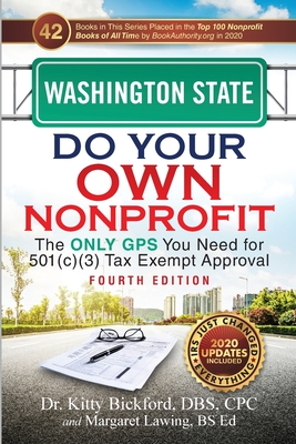 Washington State Do Your Own Nonprofit: The Only GPS You Need for 501c3 Tax Exempt Approval - Bickford, Kitty, and Lawing, Margaret