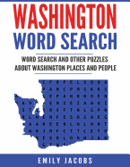 Washington Word Search: Word Search and Other Puzzles about Washington Places and People