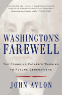 Washington's Farewell: The Founding Father's Warning to Future Generations