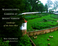 Washington's Gardens at Mount Vernon - Griswold, Mac, and Foley, Roger, Professor (Photographer)