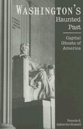 Washington's Haunted Past: Capital Ghosts of America