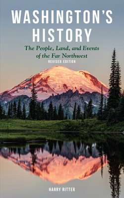 Washington's History, Revised Edition: The People, Land, and Events of the Far Northwest - Ritter, Harry