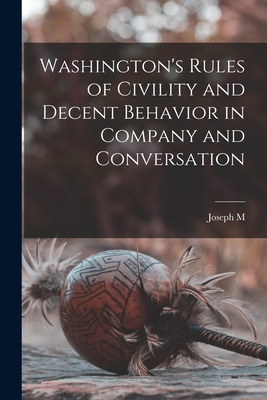 Washington's Rules of Civility and Decent Behavior in Company and Conversation - Toner, Joseph M 1825-1896