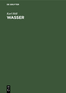 Wasser: Untersuchung. Beurteilung. Aufbereitung. Chemie. Bakteriologie. Virologie. Biologie