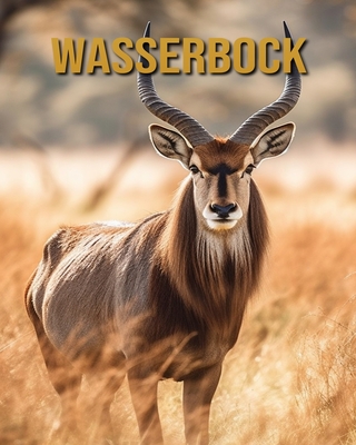 Wasserbock: Buch mit erstaunlichen Fotos und lustigen Fakten - Donjuan, Diane