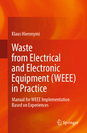 Waste from Electrical and Electronic Equipment (WEEE) in Practice: Manual for WEEE Implementation Based on Experiences