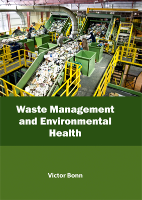 Waste Management and Environmental Health - Bonn, Victor (Editor)