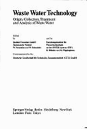 Waste Water Technology: Origin, Collection, Treatment and Analysis of Waste Water