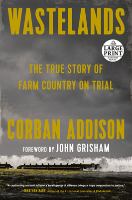 Wastelands: The True Story of Farm Country on Trial - Addison, Corban, and Grisham, John (Foreword by)