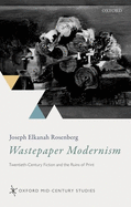 Wastepaper Modernism: Twentieth-Century Fiction and the Ruins of Print