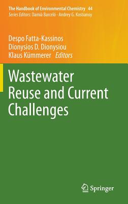 Wastewater Reuse and Current Challenges - Fatta-Kassinos, Despo (Editor), and Dionysiou, Dionysios D (Editor), and Kmmerer, Klaus (Editor)