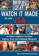 Watch It Made in the U.S.A.: A Visitor's Guide to the Best Factory Tours and Company Museums