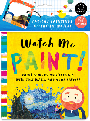 Watch Me Paint: Paint Famous Masterpieces with Just Your Finger!: Color-Changing Fun for Bath Time and Play Time! - Bushel & Peck Books, and Miles, David