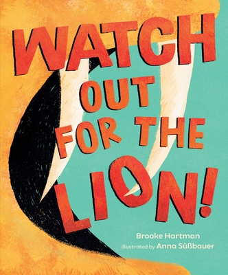 Watch Out for the Lion! - Hartman, Brooke