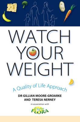 Watch Your Weight: A Quality of Life Approach - Moore-Groarke, Gillian, and Nerney, Teresa