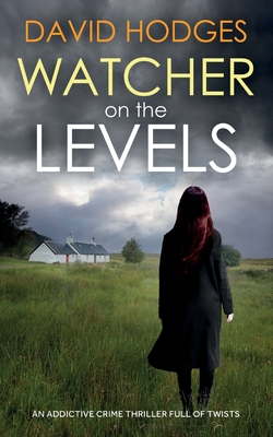 WATCHER ON THE LEVELS an addictive crime thriller full of twists - Hodges, David