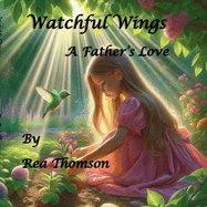 Watchful Wings: A Father's Love