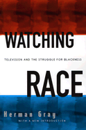 Watching Race: Television and Struggle for Blackness