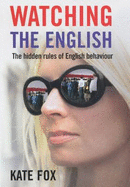 Watching the English: the Hidden Rules of English Behaviour