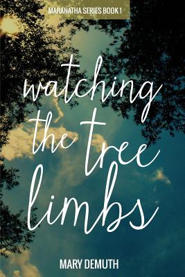 Watching the Tree Limbs - Demuth, Mary