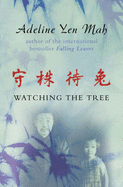 Watching the Tree: To Catch a Hare - Reflections on Chinese Wisdom and Beliefs - Mah, Adeline Yen