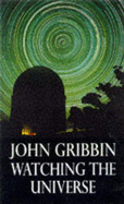 Watching the Universe - Gribbin, John