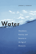 Water: Abundance, Scarcity, and Security in the Age of Humanity