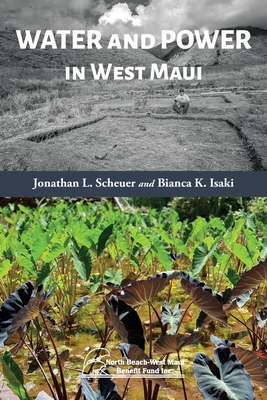 Water and Power in West Maui - Scheuer, Jonathan L, and Isaki, Bianca K