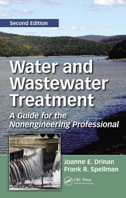 Water and Wastewater Treatment: A Guide for the Nonengineering Professional - Drinan, Joanne E, and Spellman, Frank