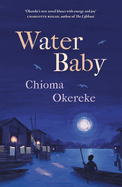Water Baby: An uplifting coming-of-age story from the author of Bitter Leaf