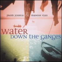 Water Down the Ganges - Joshua Prem/Manish Vyas