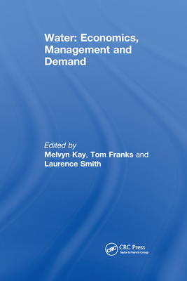 Water: Economics, Management and Demand - Kay, M. (Editor), and Franks, T. (Editor), and Smith, L.E.D. (Editor)