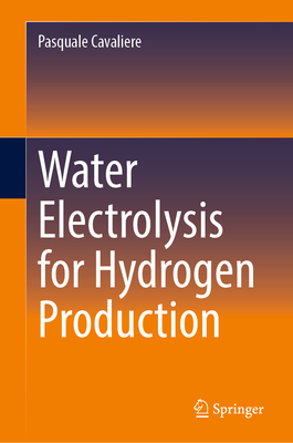 Water Electrolysis for Hydrogen Production - Cavaliere, Pasquale