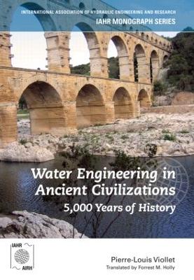Water Engineering in Ancient Civilizations: 5,000 Years of History - Viollet, Pierre-Louis