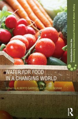 Water for Food in a Changing World - Garrido, Alberto (Editor), and Ingram, Helen (Editor)