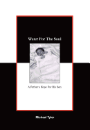 Water for the Soul: A Father's Hope for His Son