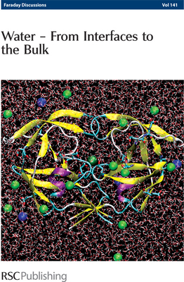 Water: From Interfaces to the Bulk: Faraday Discussions No 141 - Royal Society of Chemistry