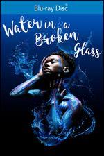 Water in a Broken Glass [Blu-ray]
