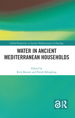 Water in Ancient Mediterranean Households - Bonnie, Rick (Editor), and Klingborg, Patrik (Editor)