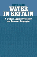 Water in Britain: A Study in Applied Hydrology and Resource Geography