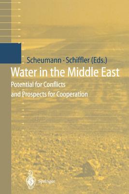 Water in the Middle East: Potential for Conflicts and Prospects for Cooperation - Scheumann, Waltina (Editor), and Schiffler, Manuel (Editor)