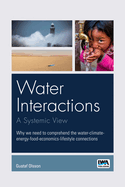 Water Interactions: A Systemic View: Why We Need to Comprehend the Water-Climate-Energy-Food-Economics-Lifestyle Connections