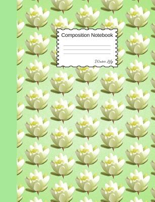 Water Lily Composition Notebook: College Ruled Journal to Write in for School, Take Notes, for Kids, Science Students, Teachers, Homeschool, Glossy Mint Green Floral Soft Cover - Flower, Lily