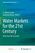 Water Markets for the 21st Century: What Have We Learned?