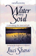 Water My Soul: Cultivating the Interior Life